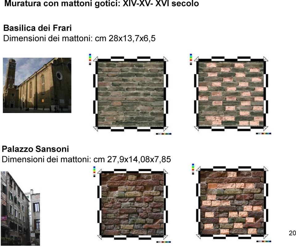 mattoni: cm 28x13,7x6,5 Palazzo Sansoni