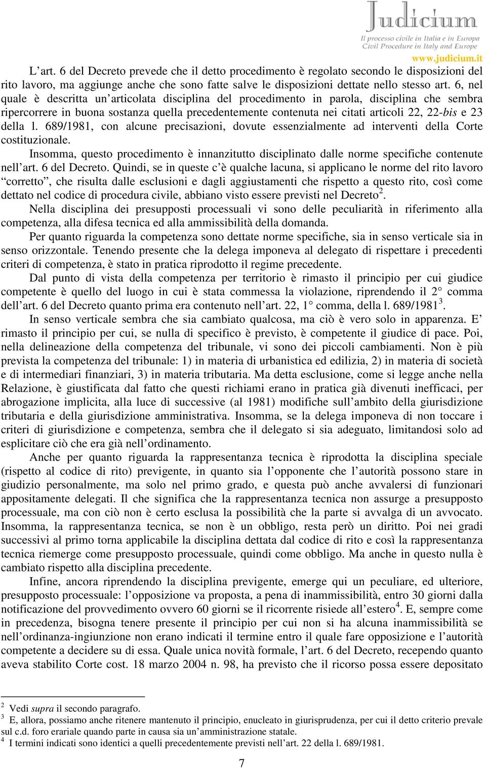 della l. 689/1981, con alcune precisazioni, dovute essenzialmente ad interventi della Corte costituzionale.