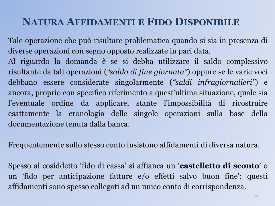 infragiornalieri ) e ancora, proprio con specifico riferimento a quest ultima situazione, quale sia l eventuale ordine da applicare, stante l impossibilità di ricostruire esattamente la cronologia