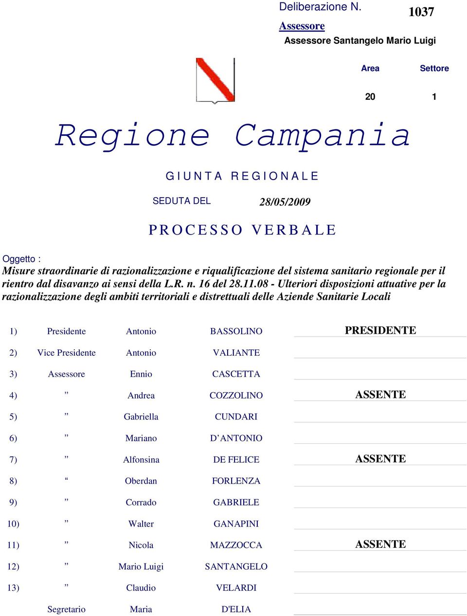 e riqulificzione del sistem snitrio regionle per il rientro dl disvnzo i sensi dell L.R. n. 16 del 28.11.