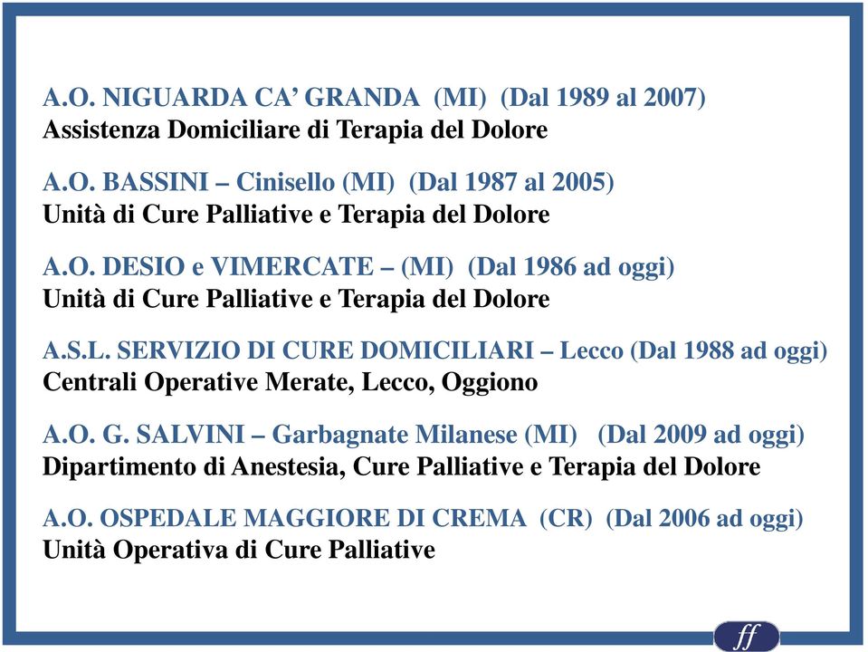 SERVIZIO DI CURE DOMICILIARI Lecco (Dal 1988 ad oggi) Centrali Operative Merate, Lecco, Oggiono A.O. G.
