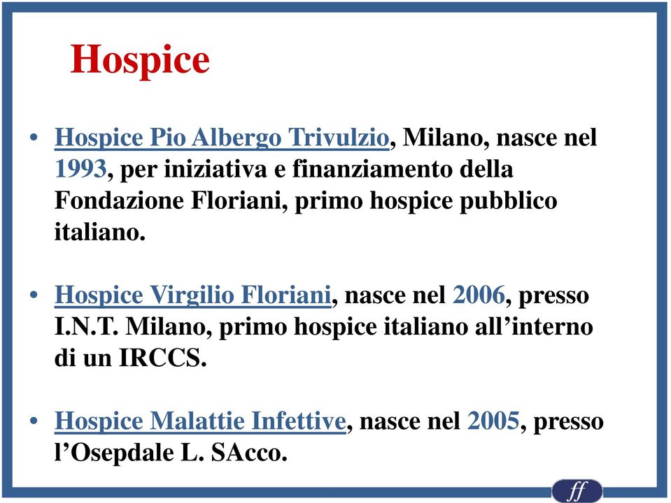 Hospice Virgilio Floriani, nasce nel 2006, presso I.N.T.