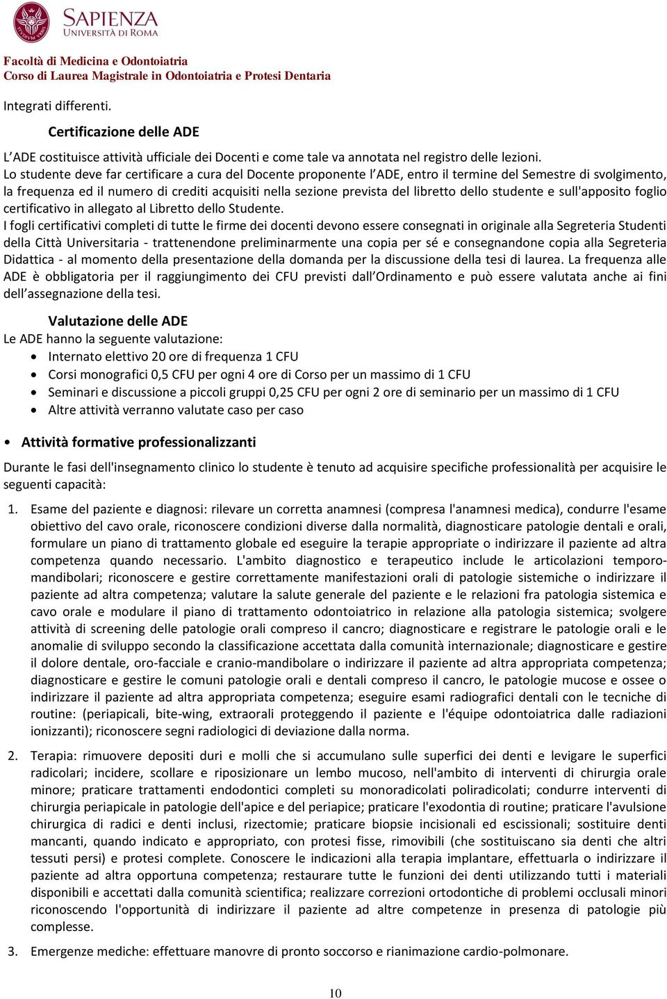 dello studente e sull'apposito foglio certificativo in allegato al Libretto dello Studente.