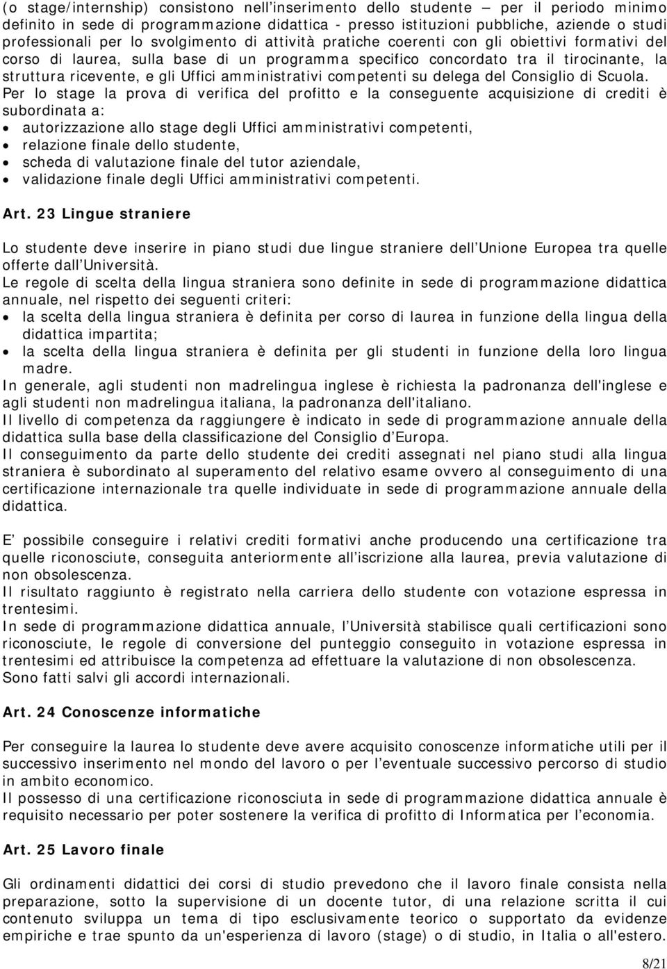 amministrativi competenti su delega del Consiglio di Scuola.