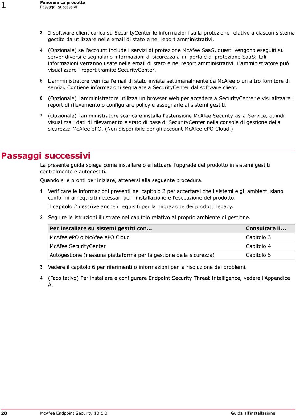 4 (Opzionale) se l'account include i servizi di protezione McAfee SaaS, questi vengono eseguiti su server diversi e segnalano informazioni di sicurezza a un portale di protezione SaaS; tali