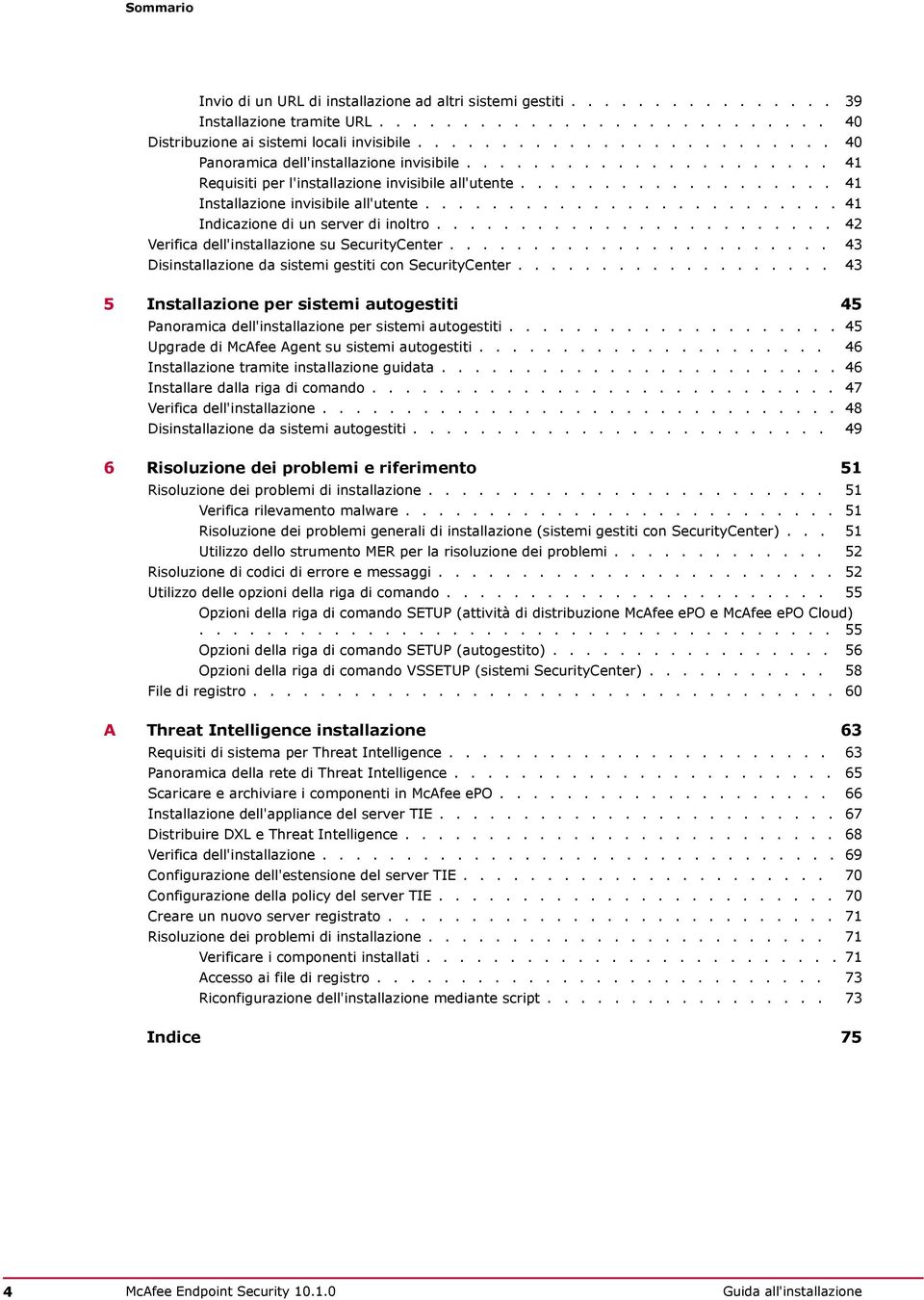 ........................ 41 Indicazione di un server di inoltro........................ 42 Verifica dell'installazione su SecurityCenter....................... 43 Disinstallazione da sistemi gestiti con SecurityCenter.