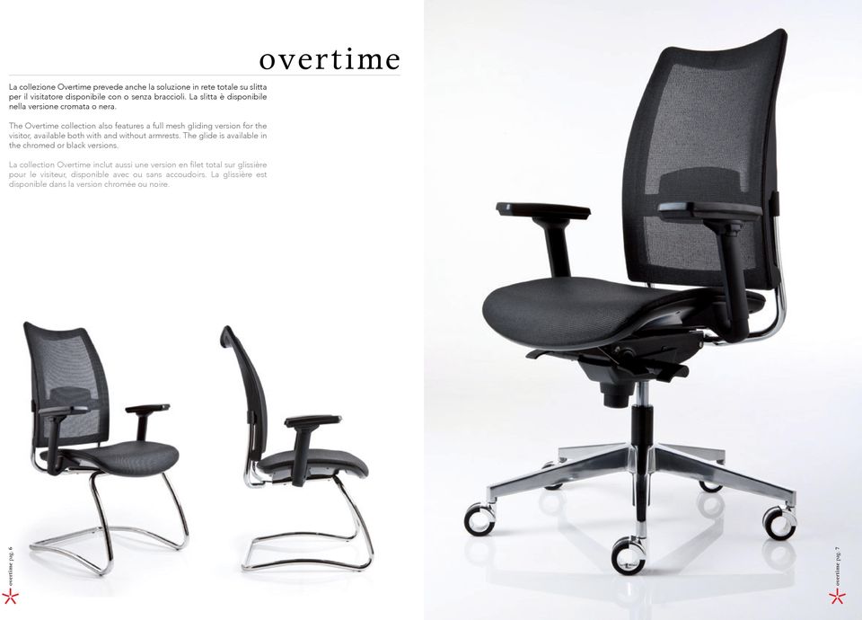 The Overtime collection also features a full mesh gliding version for the visitor, available both with and without armrests.