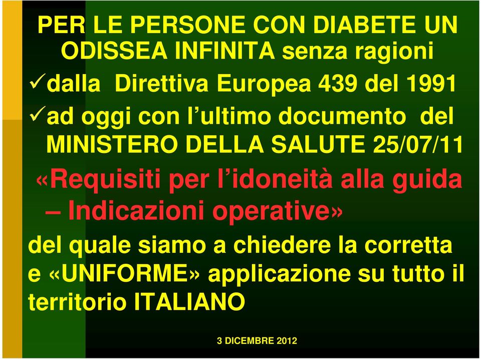 25/07/11 «Requisiti per l idoneità alla guida Indicazioni operative» del quale