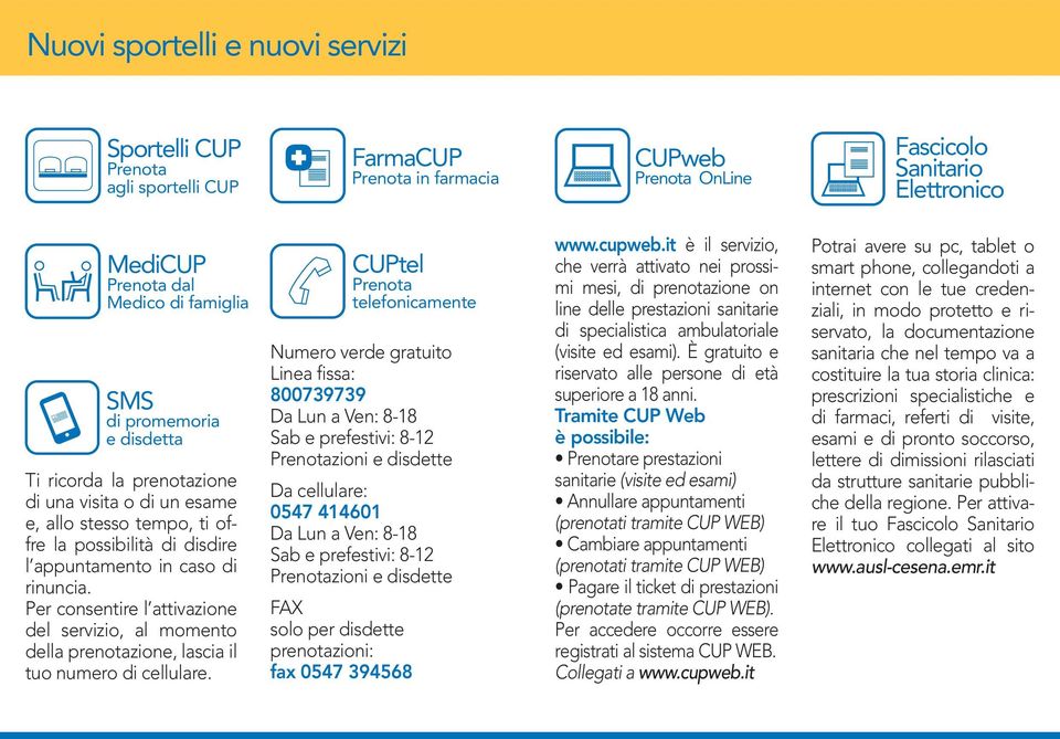 Per consentire l attivazione del servizio, al momento della prenotazione, lascia il tuo numero di cellulare.