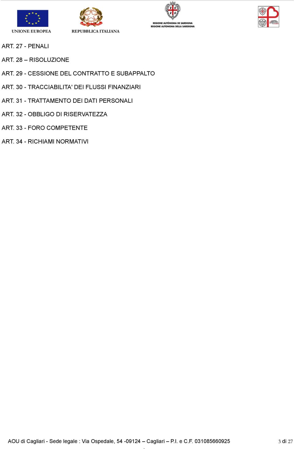 32 - OBBLIGO DI RISERVATEZZA ART 33 - FORO COMPETENTE ART 34 - RICHIAMI NORMATIVI AOU