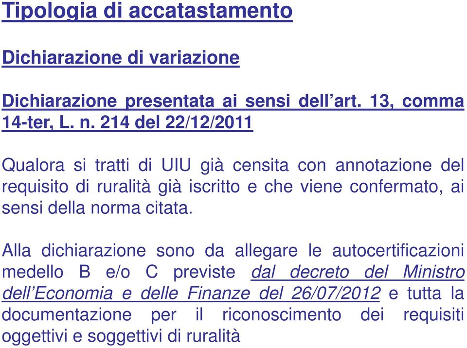 confermato, ai sensi della norma citata.