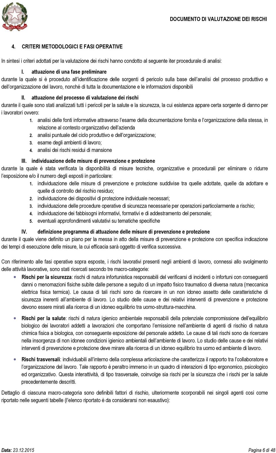 nonché di tutta la documentazione e le informazioni disponibili II.