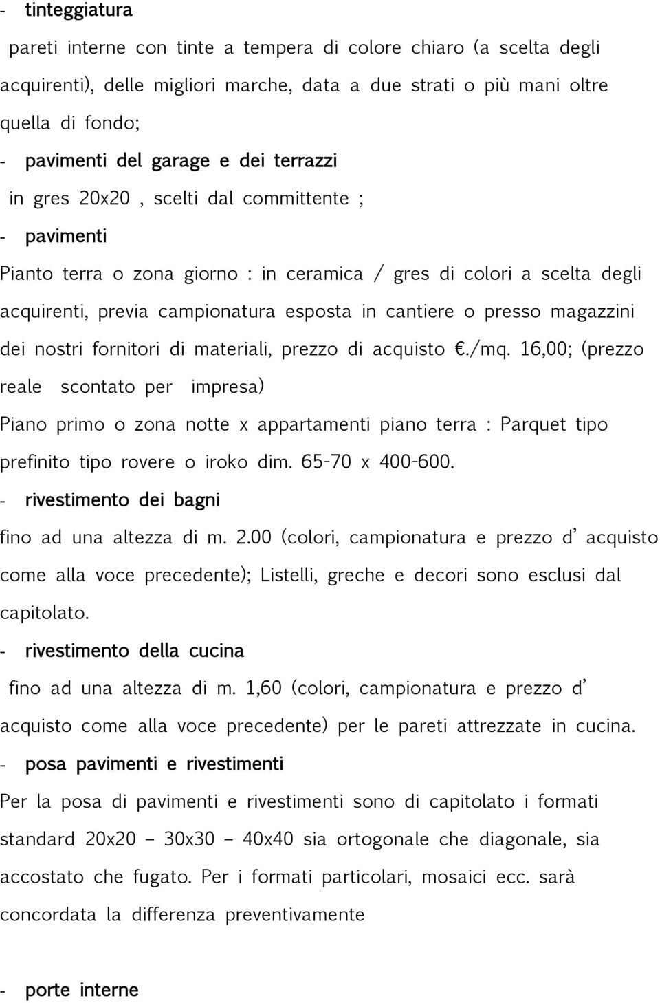 magazzini dei nostri fornitori di materiali, prezzo di acquisto./mq.