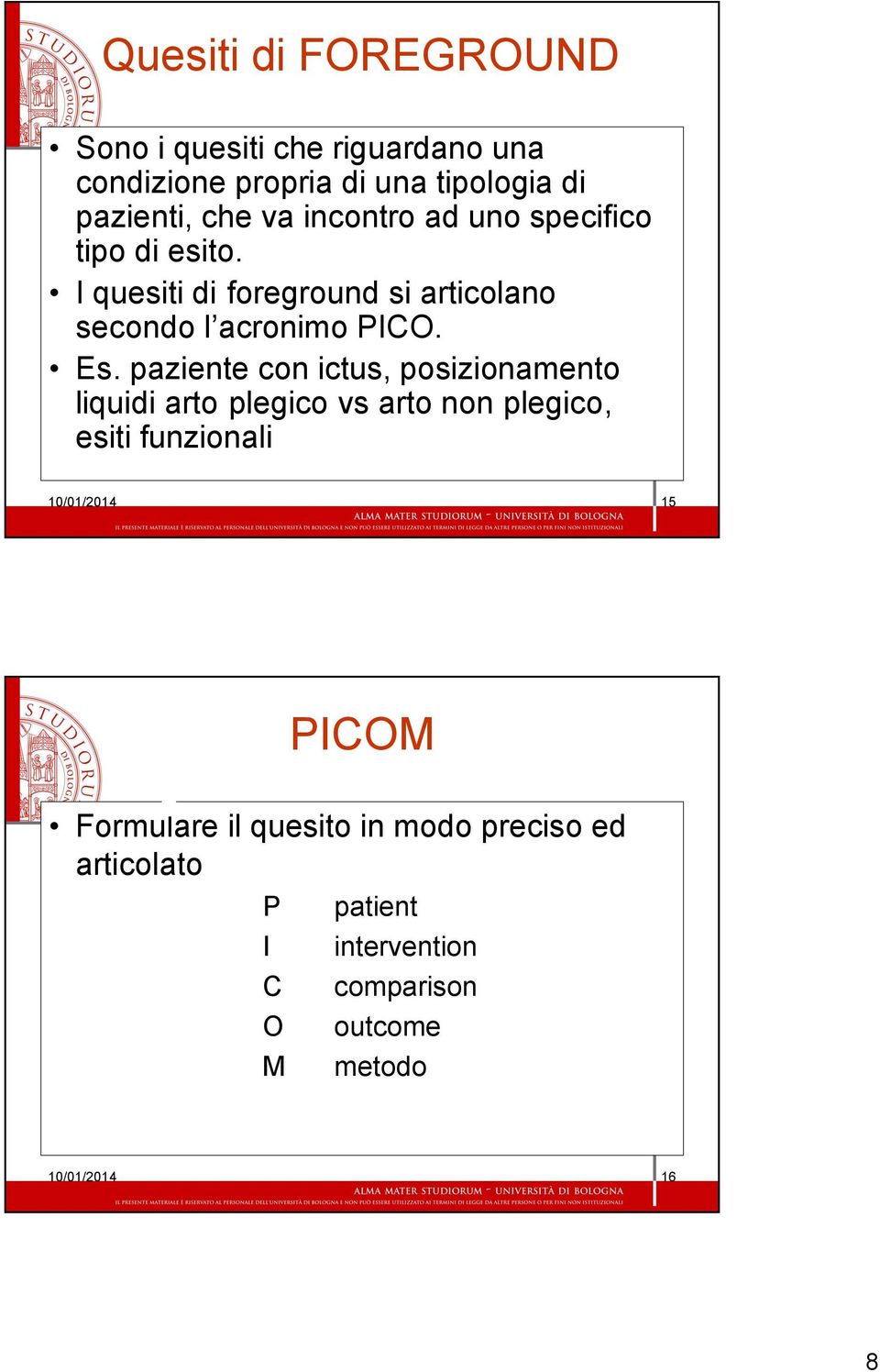 paziente con ictus, posizionamento liquidi arto plegico vs arto non plegico, esiti funzionali 10/01/2014 15 PICOM