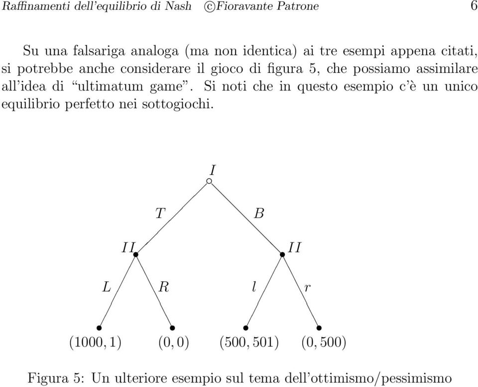 aimilare all idea di ultimatum game.