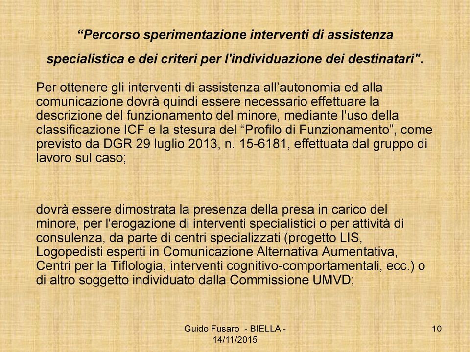 classificazione ICF e la stesura del Profilo di Funzionamento, come previsto da DGR 29 luglio 2013, n.