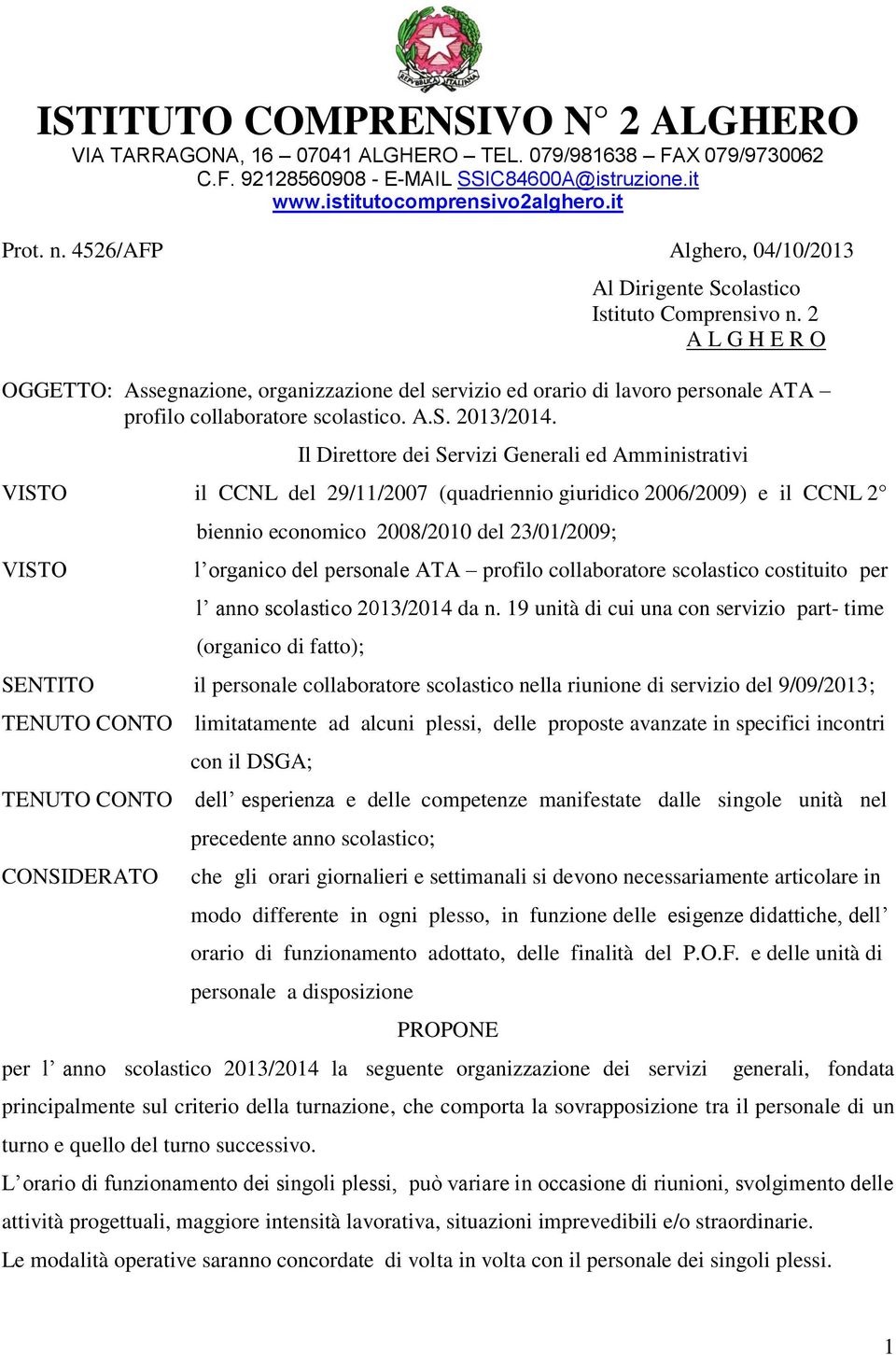 2 A L G H E R O OGGETTO: Assegnazione, organizzazione del servizio ed orario di lavoro personale ATA profilo collaboratore scolastico. A.S. 2013/2014.