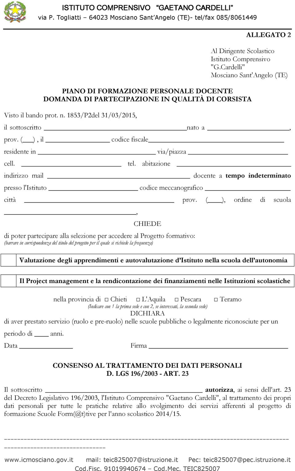 ( ), il codice fiscale residente in via/piazza cell. tel. abitazione _ indirizzo mail docente a tempo indeterminato presso l'istituto codice meccanografico città prov.