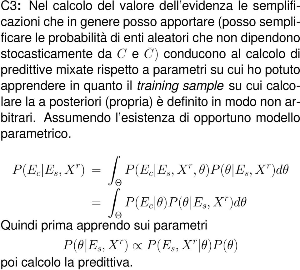 su cui calcolare la a posteriori (propria) è definito in modo non arbitrari. Assumendo l esistenza di opportuno modello parametrico. ] E. S m. r c f o ' E.