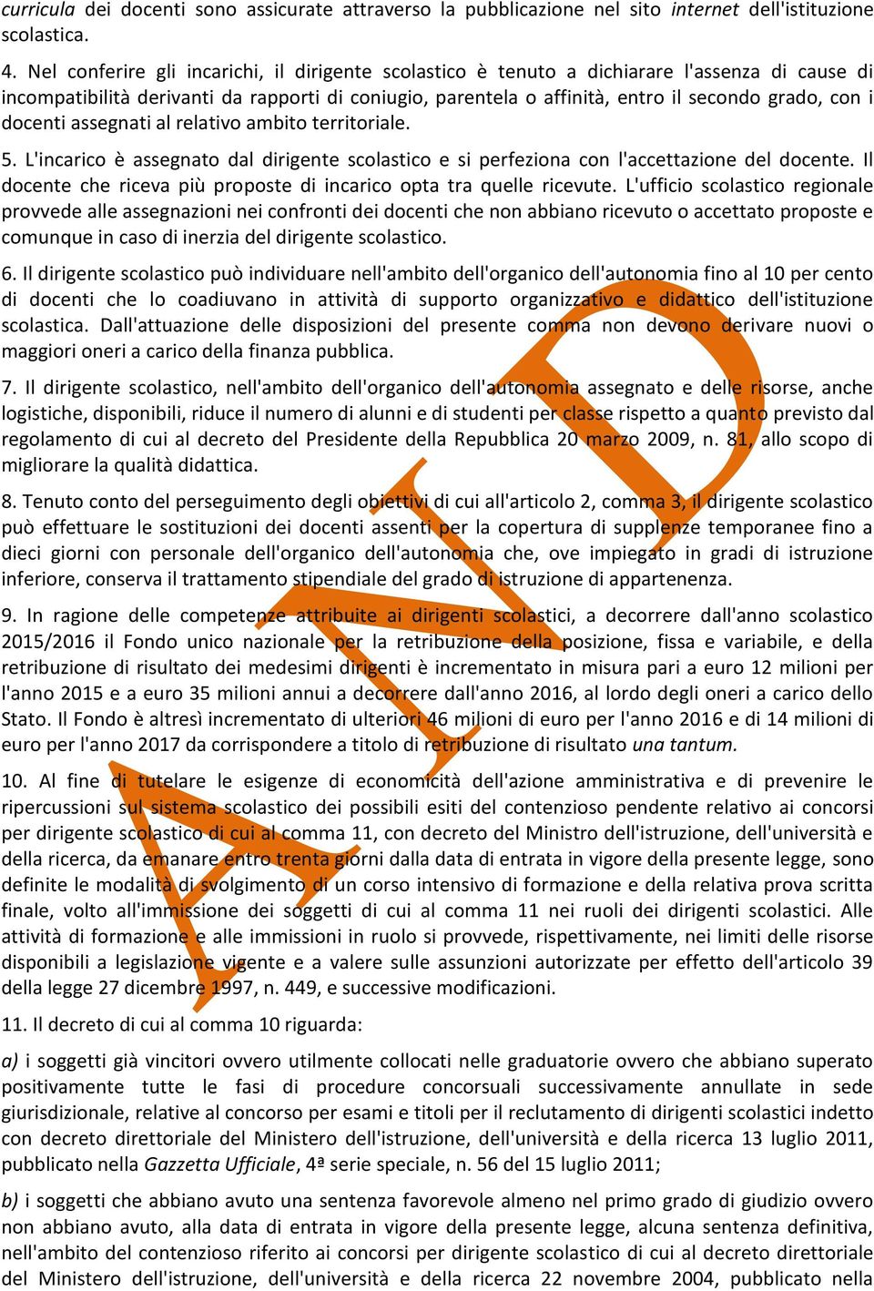 docenti assegnati al relativo ambito territoriale. 5. L'incarico è assegnato dal dirigente scolastico e si perfeziona con l'accettazione del docente.