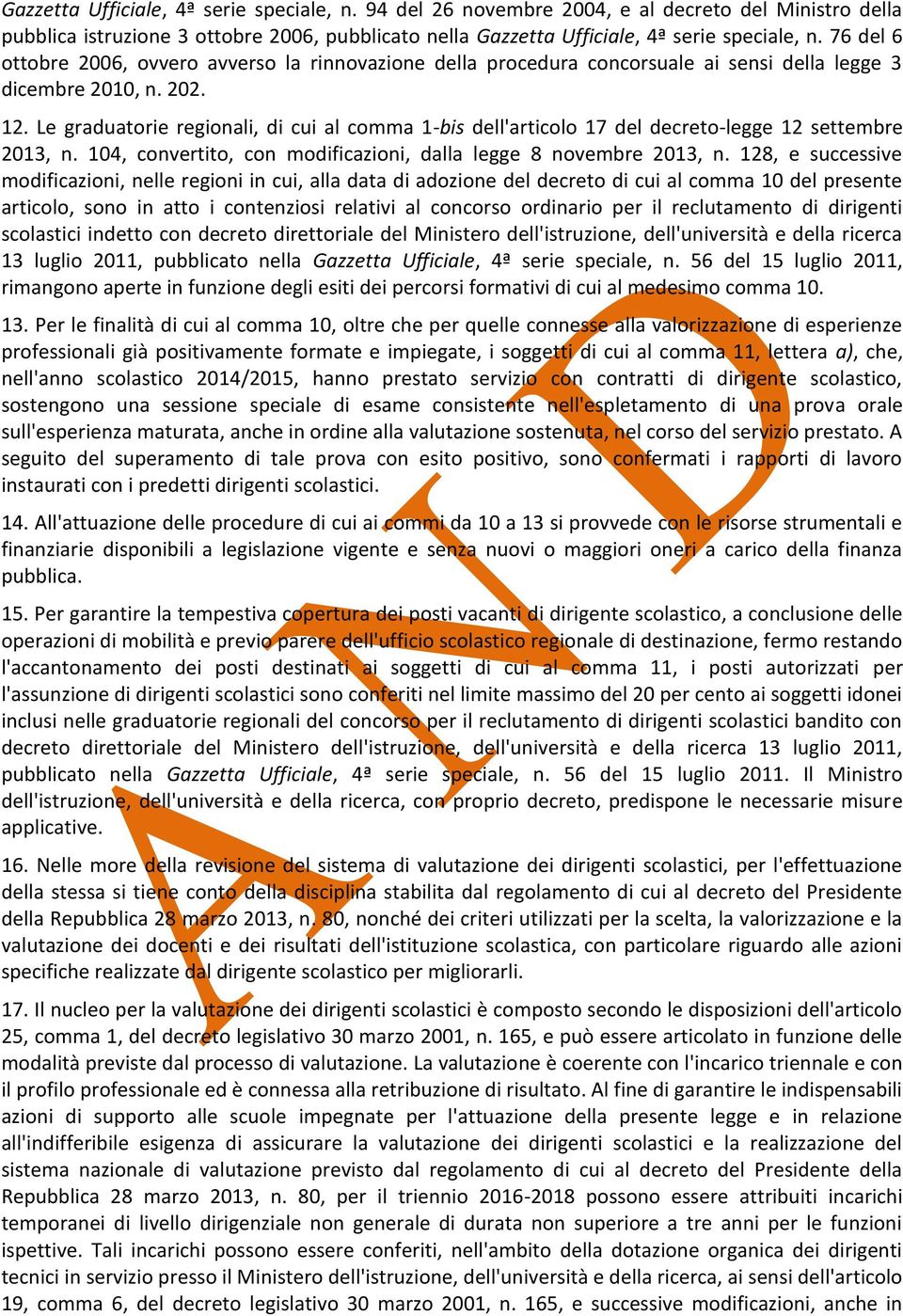 Le graduatorie regionali, di cui al comma 1-bis dell'articolo 17 del decreto-legge 12 settembre 2013, n. 104, convertito, con modificazioni, dalla legge 8 novembre 2013, n.