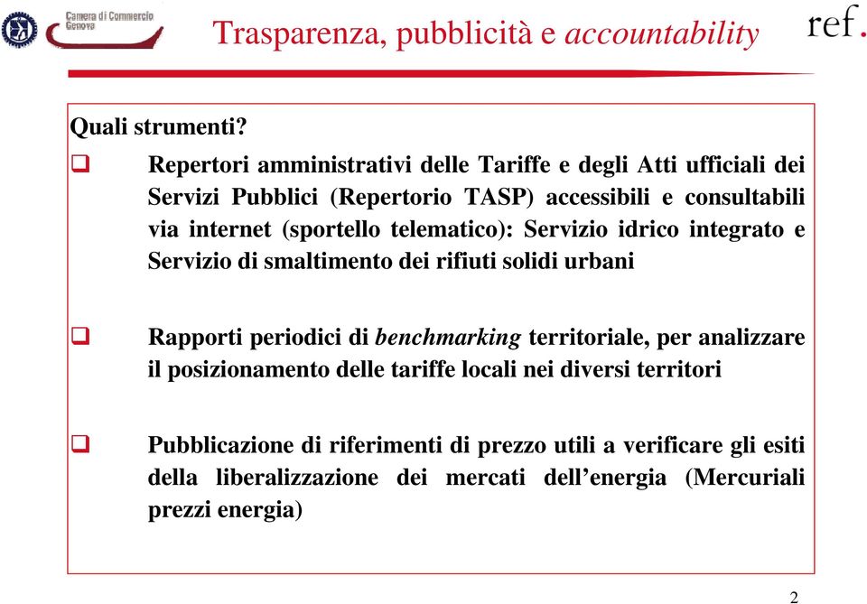 (sportello telematico): Servizio idrico integrato e Servizio di smaltimento dei rifiuti solidi urbani Rapporti periodici di benchmarking