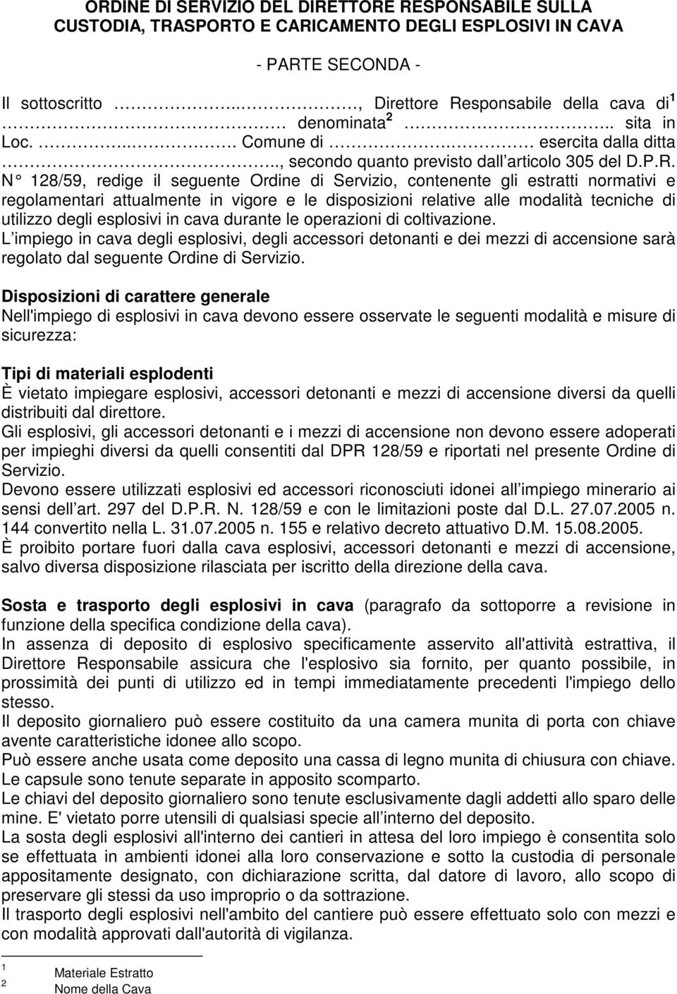 N 128/59, redige il seguente Ordine di Servizio, c ontenente gli estratti normativi e regolamentari attualmente in vigore e le disposizioni relative alle modalità tecniche di utilizzo degli esplosivi