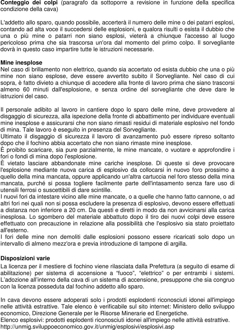 prima che sia trascorsa un'ora dal momento del primo colpo. Il sorvegliante dovrà in questo caso impartire tutte le istruzioni necessarie.