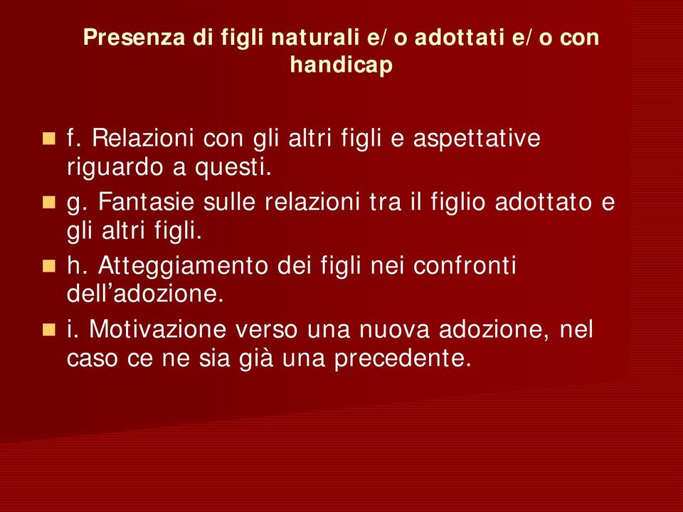 i altri figli e aspettative riguardo a questi. g.