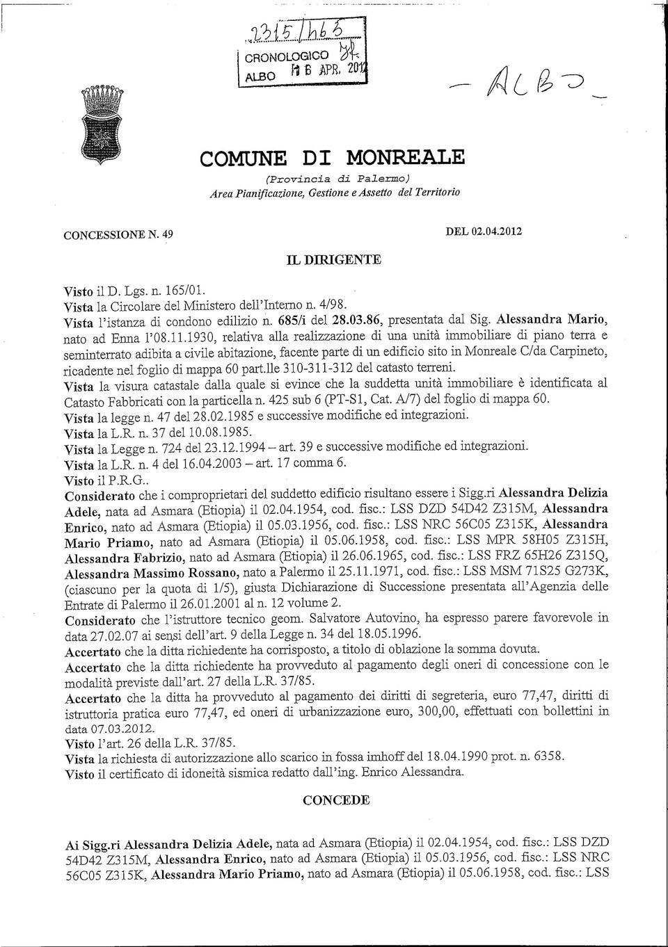 1930, relativa alla realizzazione di una unità immobiliare di piano terra e seminterrato adibita a civile abitazione, facente parte di un edificio sito in Monreale C/da Carpinete, ricadente nel