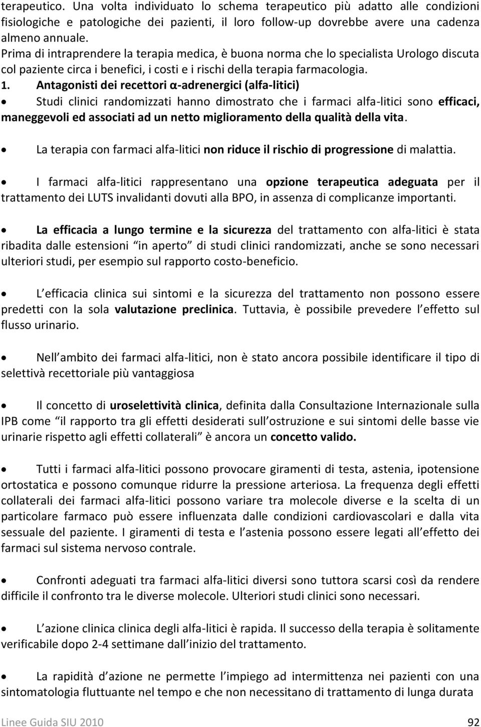 Antagonisti dei recettori α-adrenergici (alfa-litici) Studi clinici randomizzati hanno dimostrato che i farmaci alfa-litici sono efficaci, maneggevoli ed associati ad un netto miglioramento della