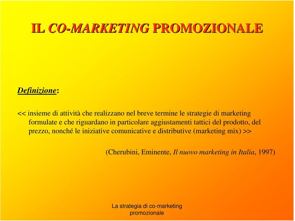 tattici del prodotto, del prezzo, nonché le iniziative comunicative e distributive (marketing