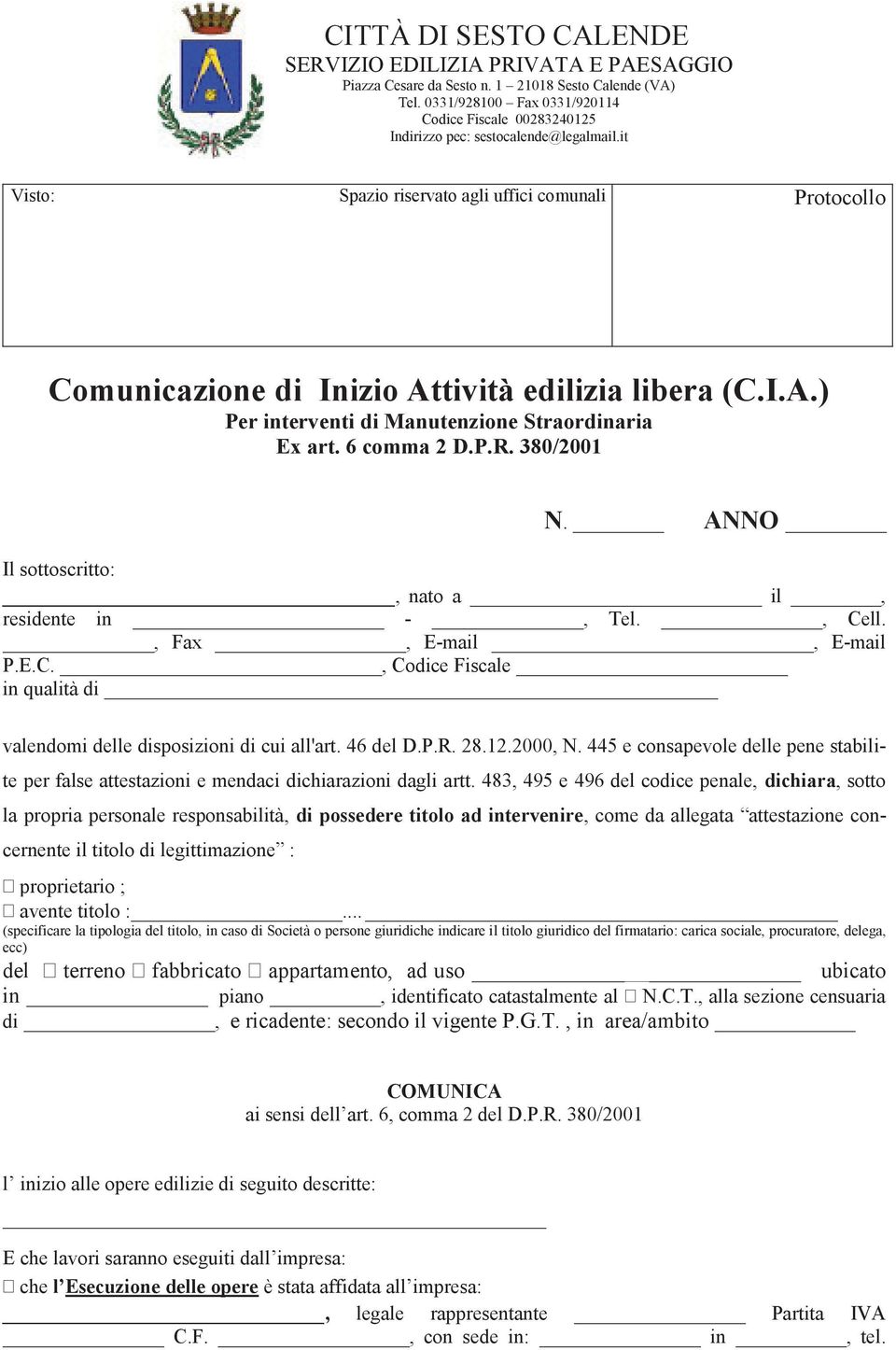 it Visto: Spazio riservato agli uffici comunali Protocollo Comunicazione di Inizio Attività edilizia libera (C.I.A.) Per interventi di Manutenzione Straordinaria Ex art. 6 comma 2 D.P.R. 380/2001 N.