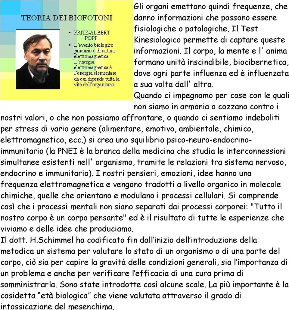 Quando ci impegnamo per cose con le quali non siamo in armonia o cozzano contro i nostri valori, o che non possiamo affrontare, o quando ci sentiamo indeboliti per stress di vario genere (alimentare,