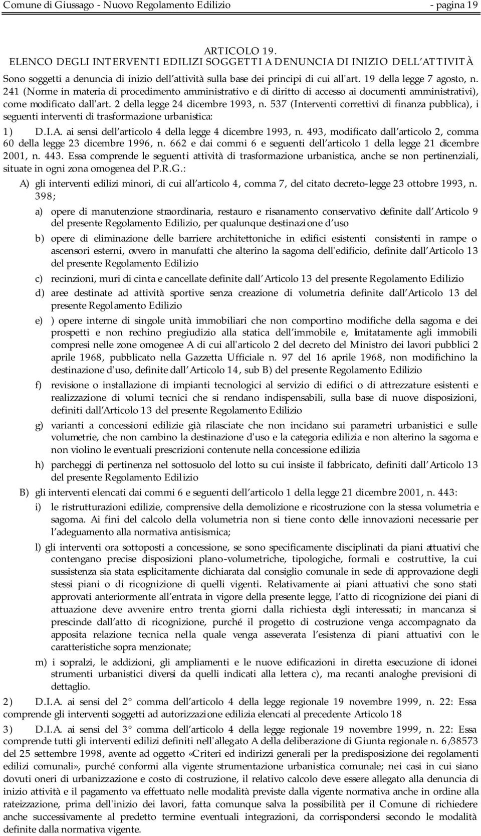 241 (Norme in materia di procedimento amministrativo e di diritto di accesso ai documenti amministrativi), come modificato dall'art. 2 della legge 24 dicembre 1993, n.