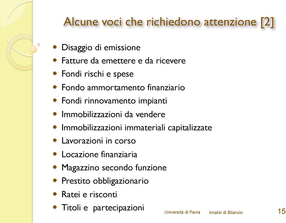 Immobilizzazioni immateriali capitalizzate Lavorazioni in corso Locazione finanziaria Magazzino secondo