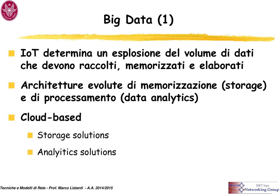 evolute di memorizzazione (storage) e di processamento