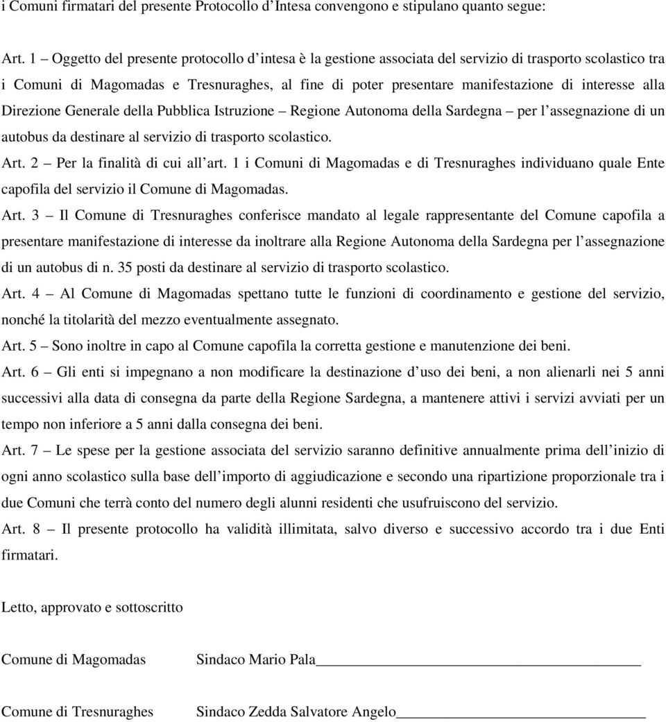 interesse alla Direzione Generale della Pubblica Istruzione Regione Autonoma della Sardegna per l assegnazione di un autobus da destinare al servizio di trasporto scolastico. Art.