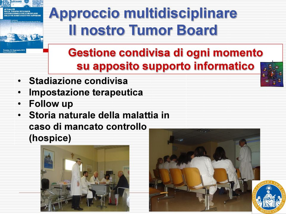 Stadiazione condivisa Impostazione terapeutica Follow up