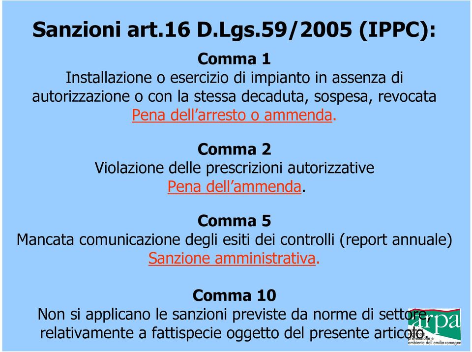 sospesa, revocata Pena dell arresto o ammenda. Comma 2 Violazione delle prescrizioni autorizzative Pena dell ammenda.