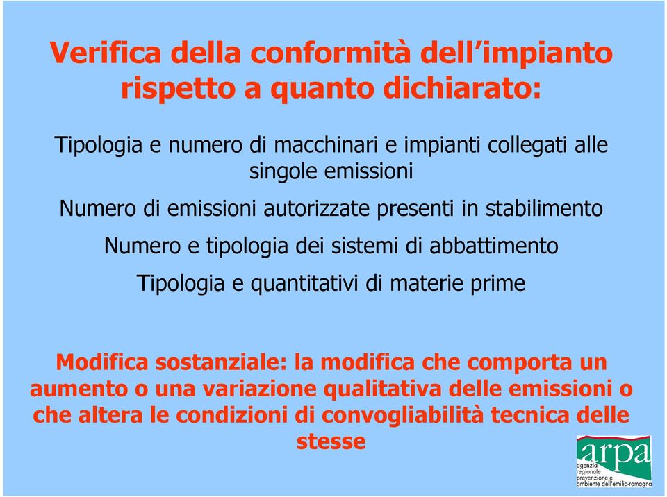 sistemi di abbattimento Tipologia e quantitativi di materie prime Modifica sostanziale: la modifica che comporta un