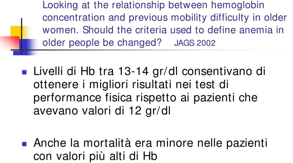 JAGS 2002 Livelli di Hb tra 13-14 gr/dl consentivano di ottenere i migliori risultati nei test di