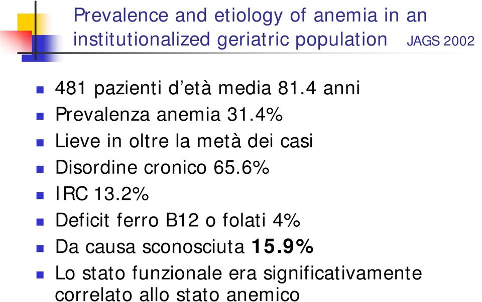 4% Lieve in oltre la metà dei casi Disordine cronico 65.6% IRC 13.