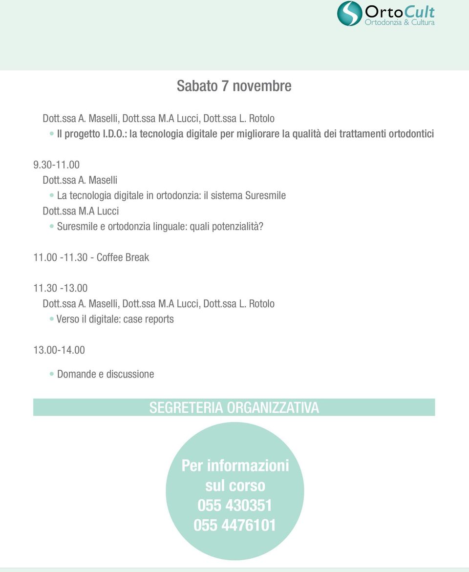 Maselli La tecnologia digitale in ortodonzia: il sistema Suresmile Dott.ssa M.A Lucci Suresmile e ortodonzia linguale: quali potenzialità? 11.