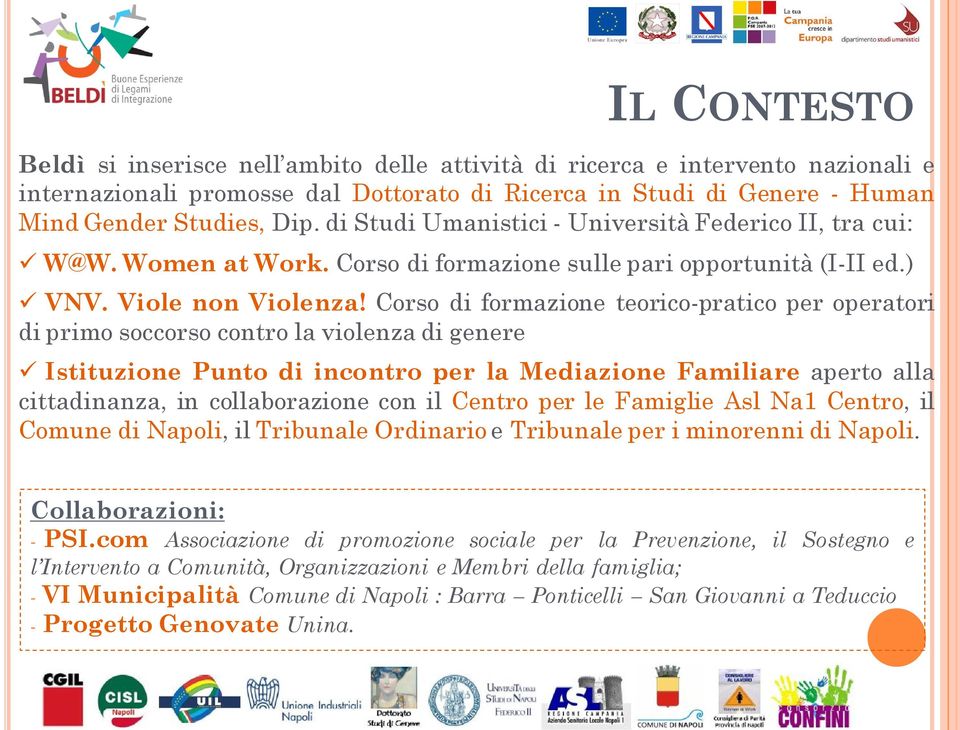 Corso di formazione teorico-pratico per operatori di primo soccorso contro la violenza di genere Istituzione Punto di incontro per la Mediazione Familiare aperto alla cittadinanza, in collaborazione