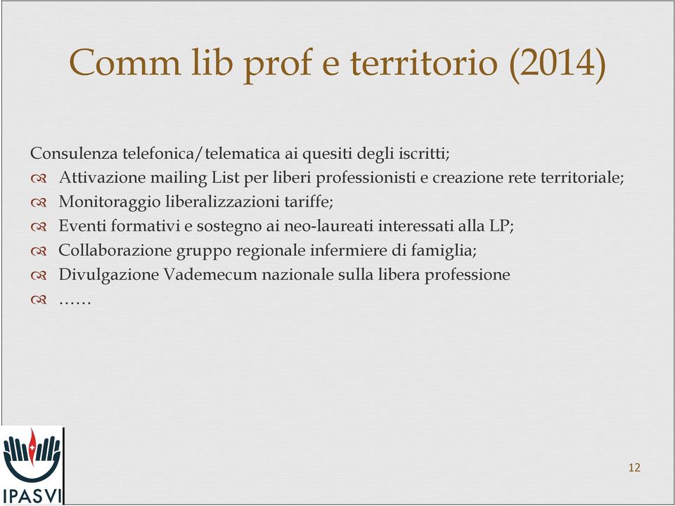 liberalizzazioni tariffe; Eventi formativi e sostegno ai neo-laureati interessati alla LP;