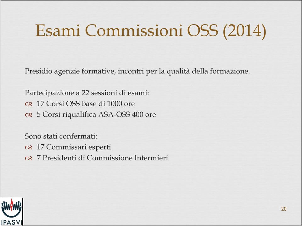 Partecipazione a 22 sessioni di esami: 17 Corsi OSS base di 1000 ore 5