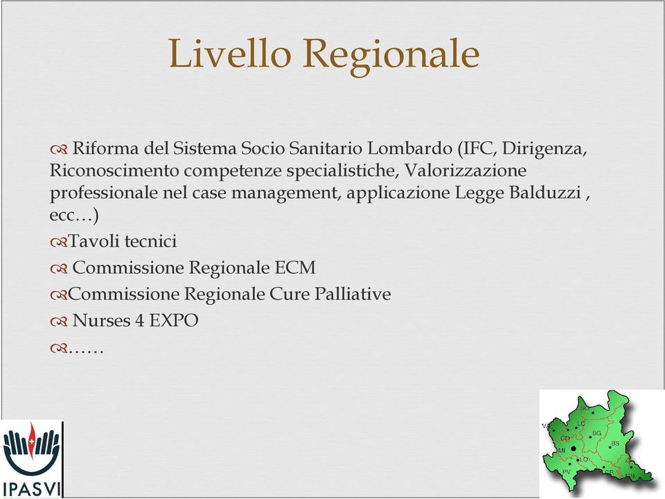 professionale nel case management, applicazione Legge Balduzzi, ecc )