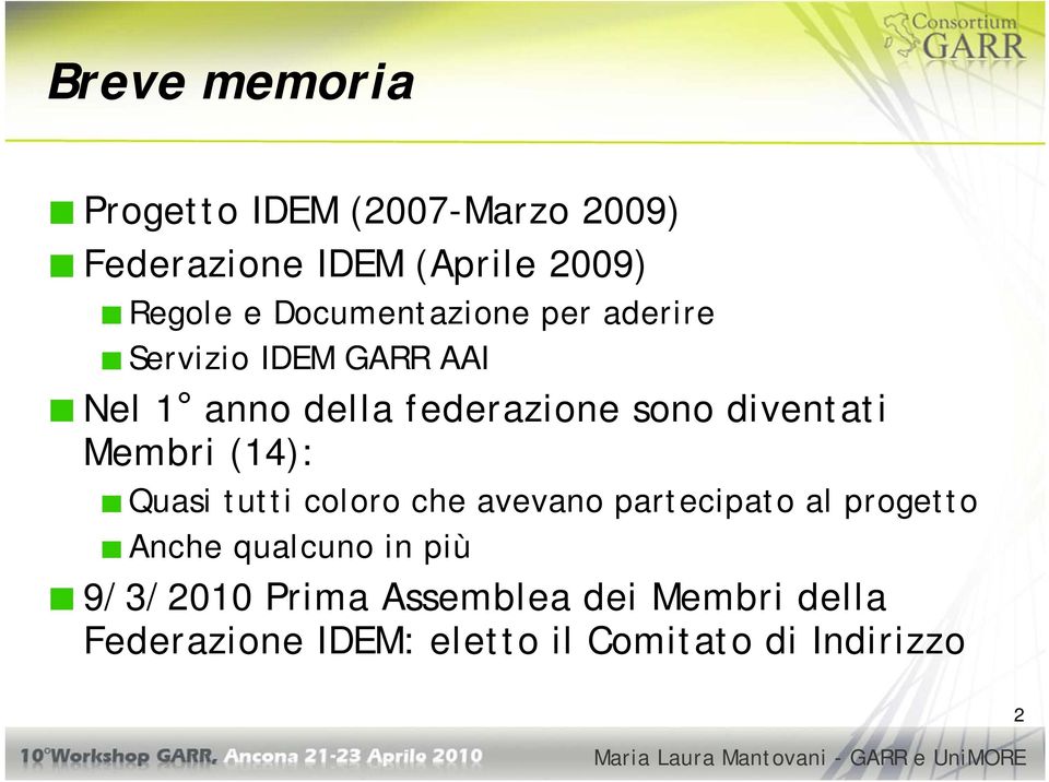 diventati Membri (14): Quasi tutti coloro che avevano partecipato al progetto Anche