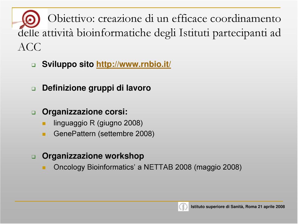 it/ Definizione gruppi di lavoro Organizzazione corsi: linguaggio R (giugno 2008)